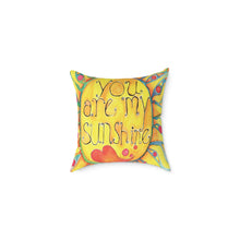 Load image into Gallery viewer, You Are My Sunshine Decorative Pillow