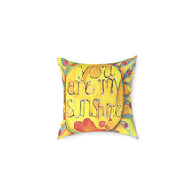 Load image into Gallery viewer, You Are My Sunshine Pillow, Decorative Throw Pillow, Home Decor Accent, Gift for Friend, Cheerful Couch Cushion, Summer Vibes
